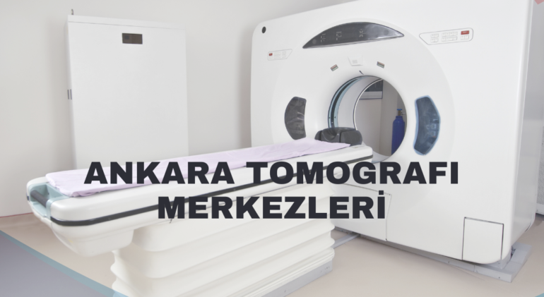 Ankara tomografi merkezleri