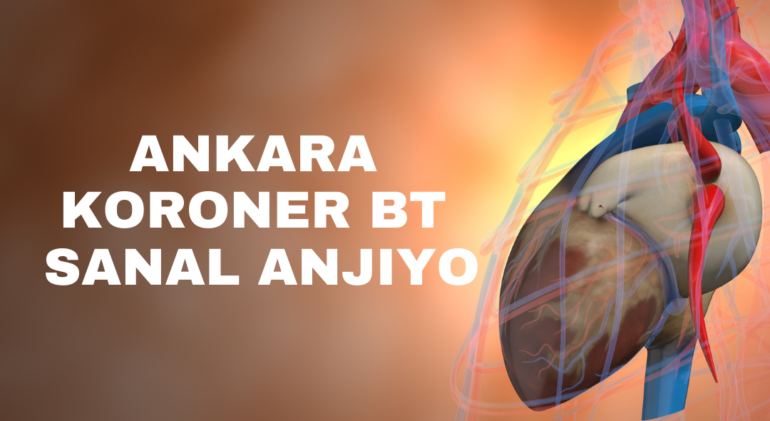 Koroner BT Sanal Anjiyo Ankara
